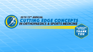 2019 15th Annual Cutting Edge Concepts in Orthopaedics and Sports Medicine