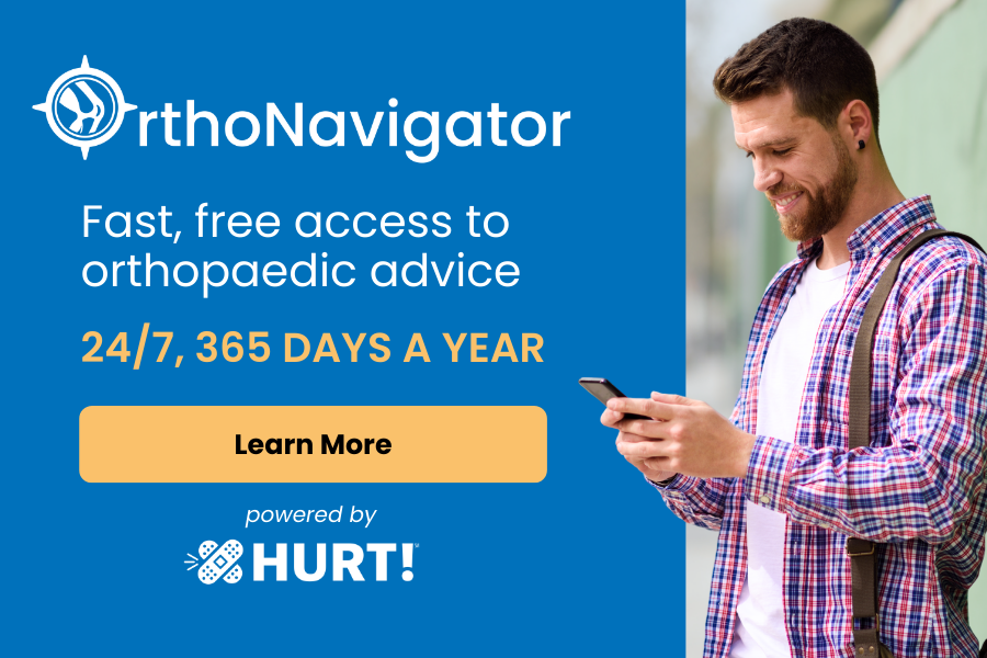 Ortho Navigator. Fast, free access to orthopaedic advice. 24/7, 365 days a year. Learn more. Powered by HURT!
